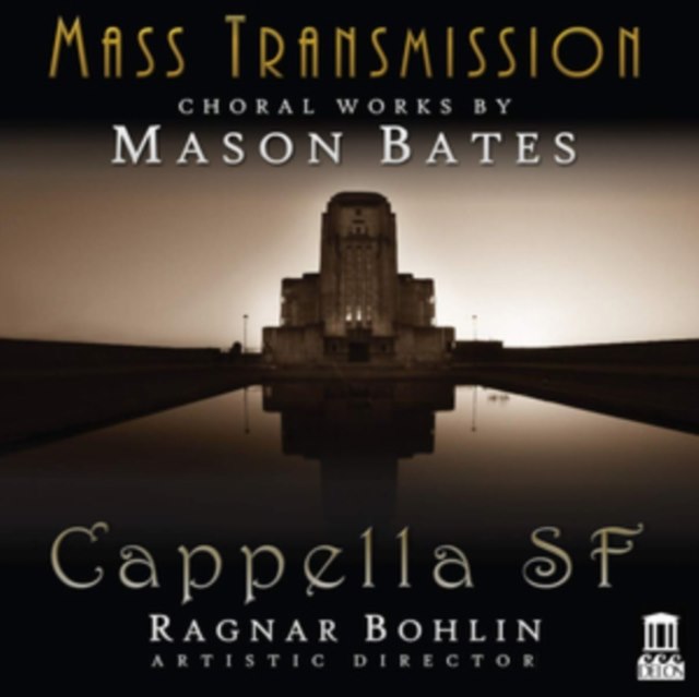 Mass Transmission: Choral Works By Mason Bates