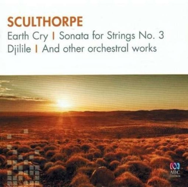 Sculthorpe: Earth Cry/Sonata for Strings No. 3/Djilile/...