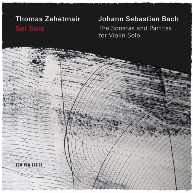 Sei Solo: Johann Sebastian Bach: The Sonatas and Partitas For...