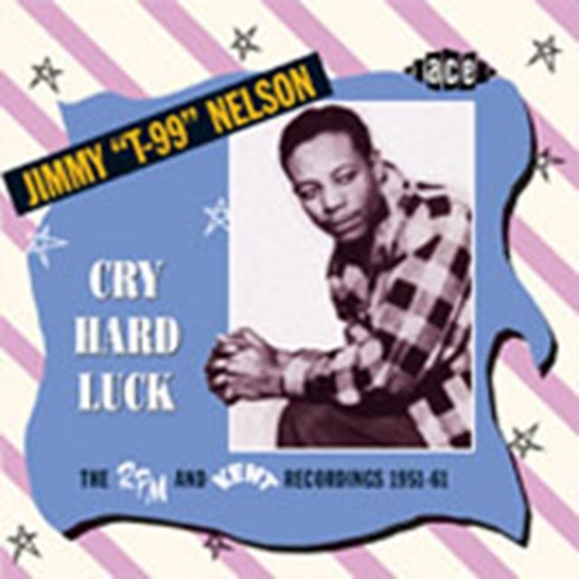 Cry Hard Luck - Rpm and Kent Recordings 1951 - 61