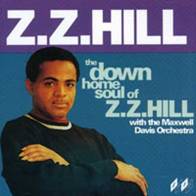 The Down Home Soul Of Z.Z Hill
