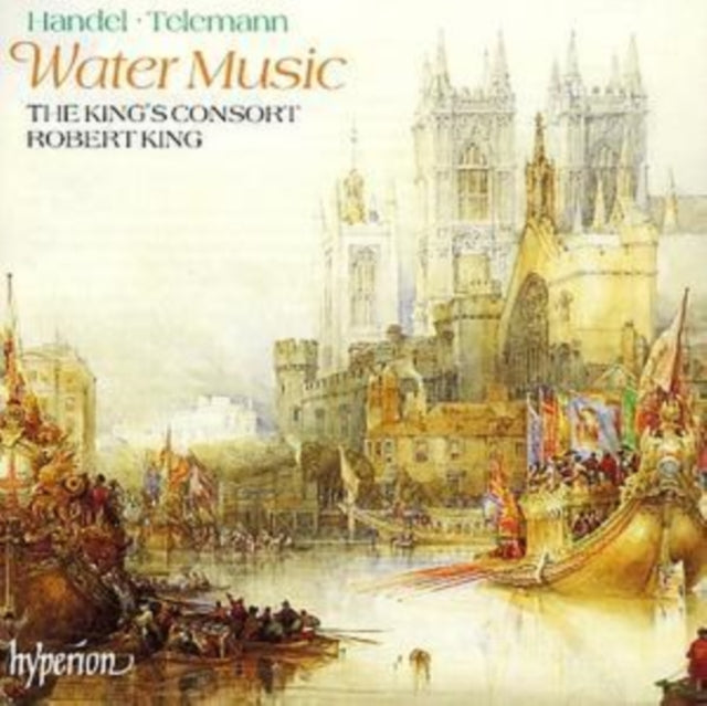 Handel / Telemann: Water Music (The King's consort / Robert King)