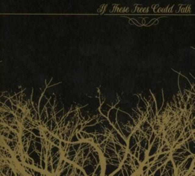 If These Trees Could Talk