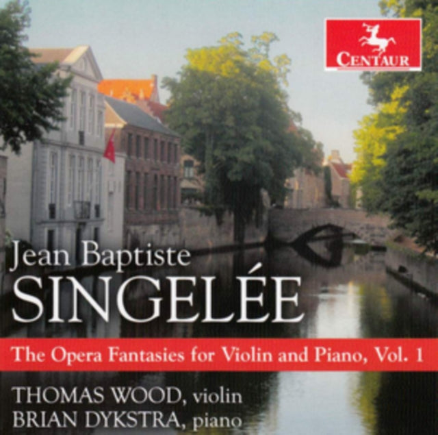 Jean Baptiste Singelee: The Opera Fantasies for Violin and Piano