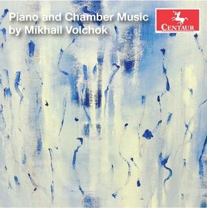 Piano & chamber music by Mikhail Volchok