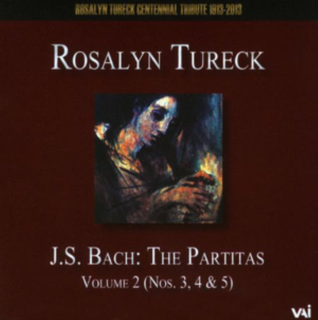 Rosalyn Tureck: J.S. Bach - The Partitas (Nos. 3, 4 & 5)