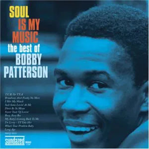 Soul Is My Music: The Best Of Bobby Patterson