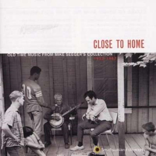 Close to Home - Old Time Music from Mike Seeger's Collection