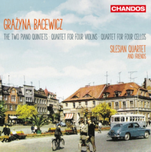 Bacewicz: Two Piano Quintets, Quartet for Four Violins & /...
