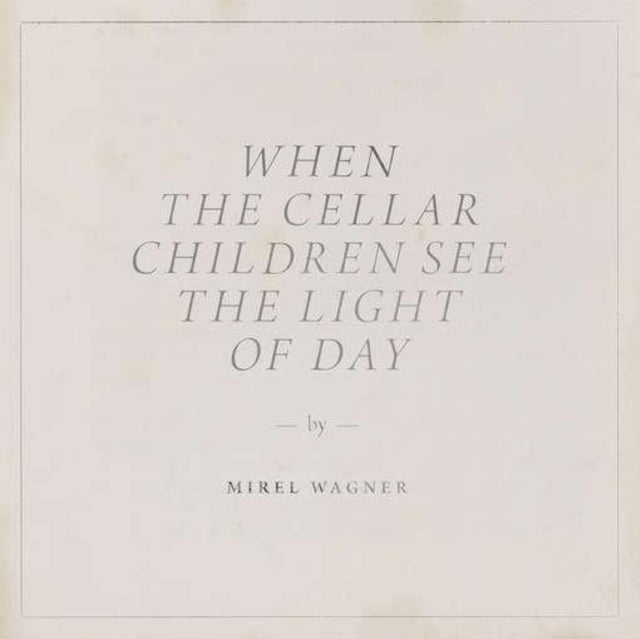 When the Cellar Children See the Light of Day
