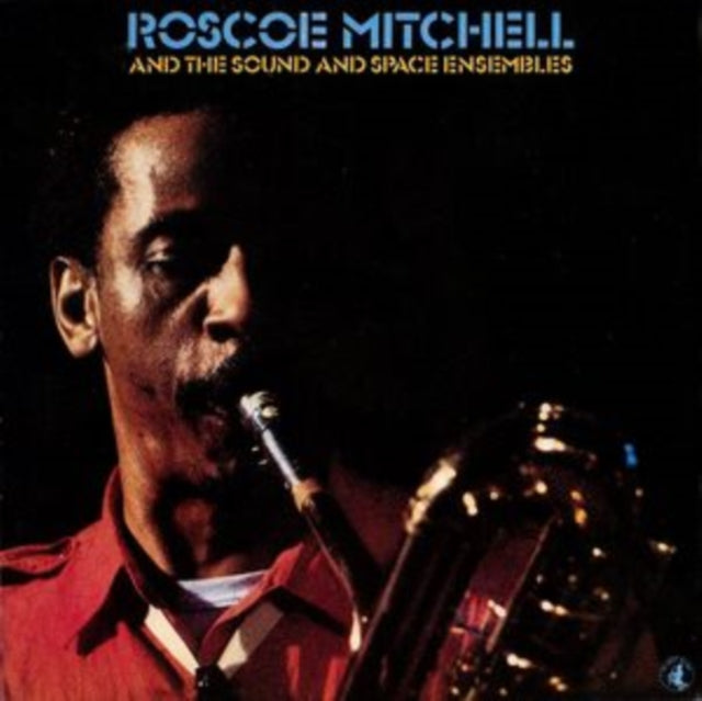 Roscoe Mitchell and the Sound and Space Ensembles