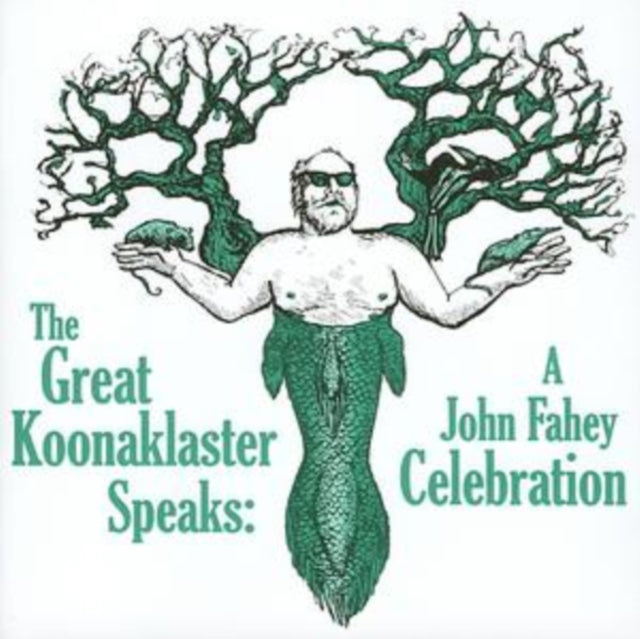 Great Koonaklaster Speaks, The: A John Fahey Celebration