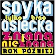 Tylko Brac: Osiecka Znana & Nieznana Rok Pozniej