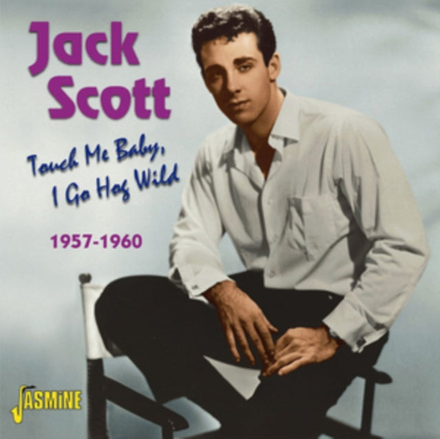 Touch Me Baby, I Go Hog Wild 1957-1960