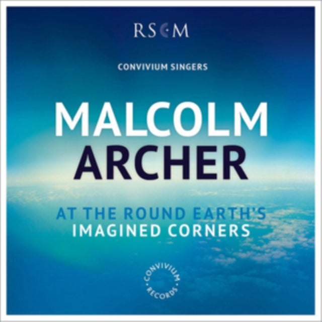 Malcolm Archer: At the Round Earth's Imagined Corners