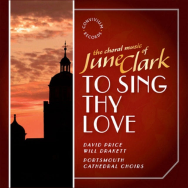 The Choral Music of June Clark: To Sing Thy Love