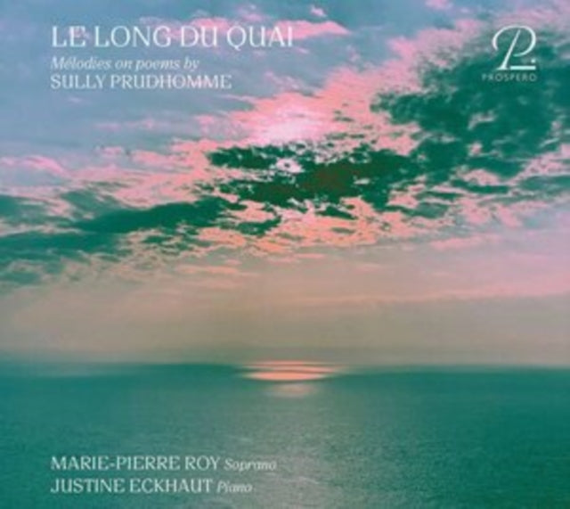 Le Long Du Quai: Mélodies On Poems By Sully Prudhomme