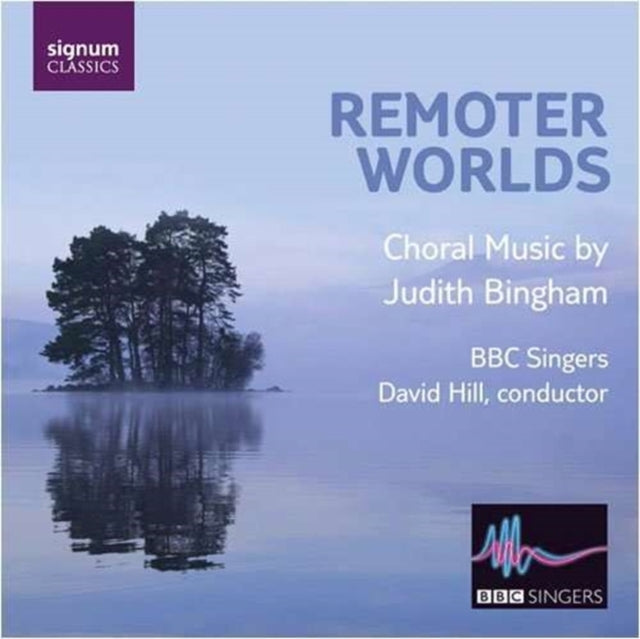 Remoter Worlds (Hill, Bbc Singers)