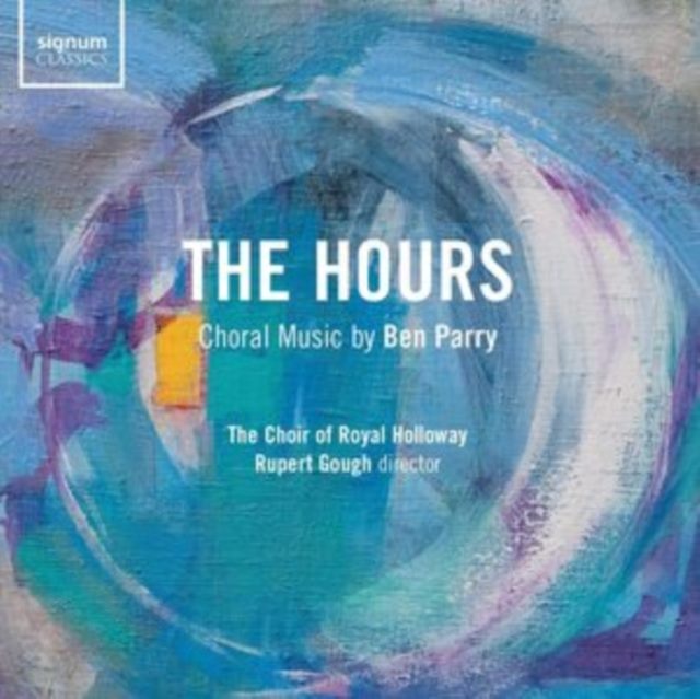 The Hours: Choral Music By Ben Parry