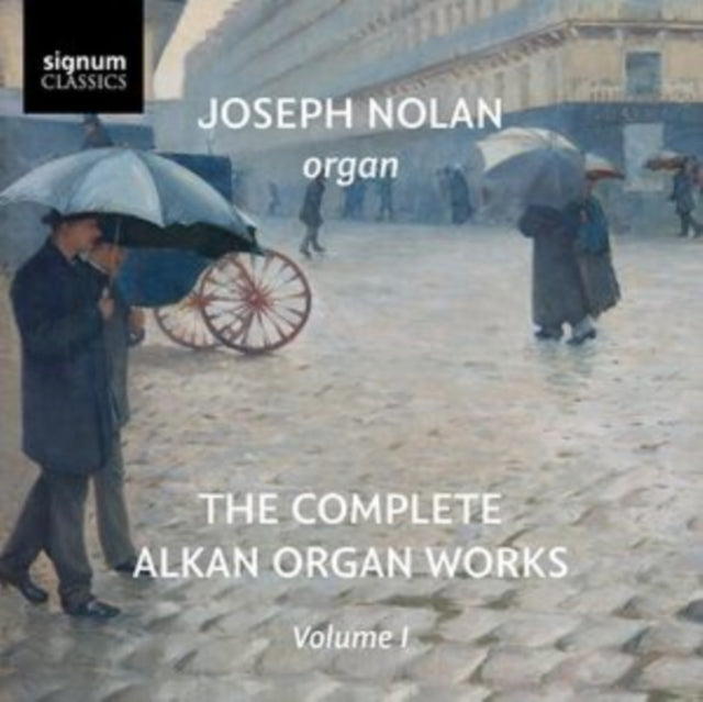 Joseph Nolan: The Complete Alkan Organ Works, Volume I