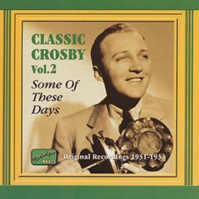 Some of These Days - Classic Crosby Vol. 2 1931 - 1933