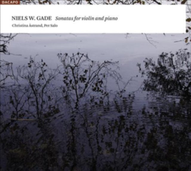Niels W. Gade: Sonatas for Violin and Piano