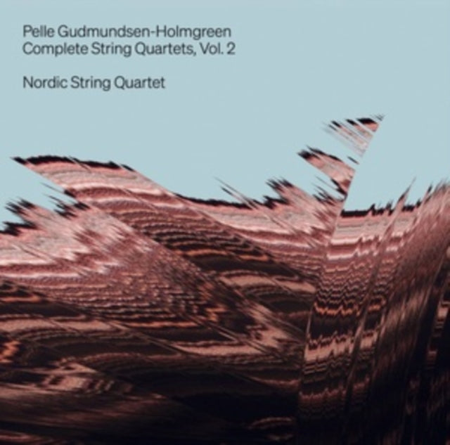 Pelle Gudmundsen-Holmgreen: Complete String Quartets