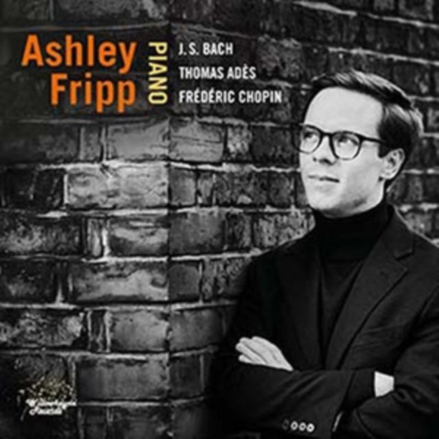 Ashley Fripp: J.S. Bach/Thomas Adès & Frederic Chopin