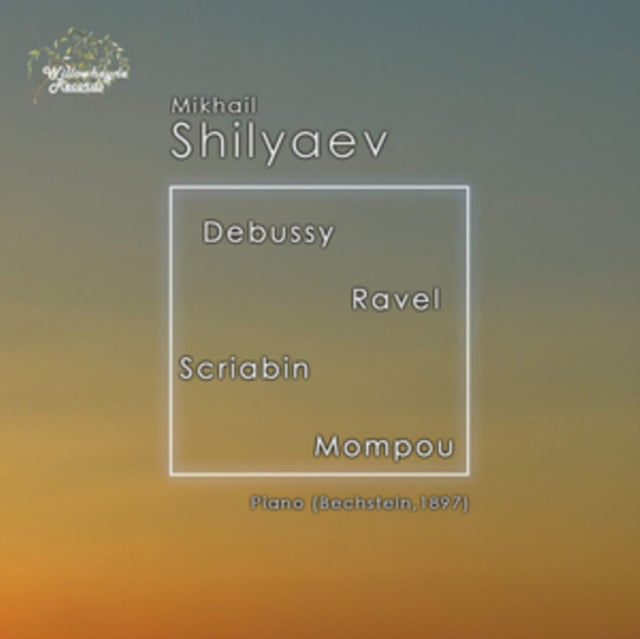 Mikhail Shilyaev: Debussy/Ravel/Scriabin/Mompou