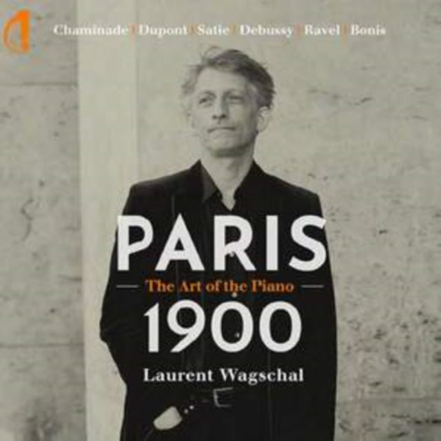 Laurent Wagschal: Paris 1900 - The Art of the Piano