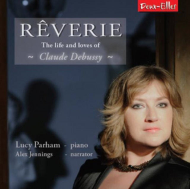 Rêverie: The Life and Loves of Claude Debussy