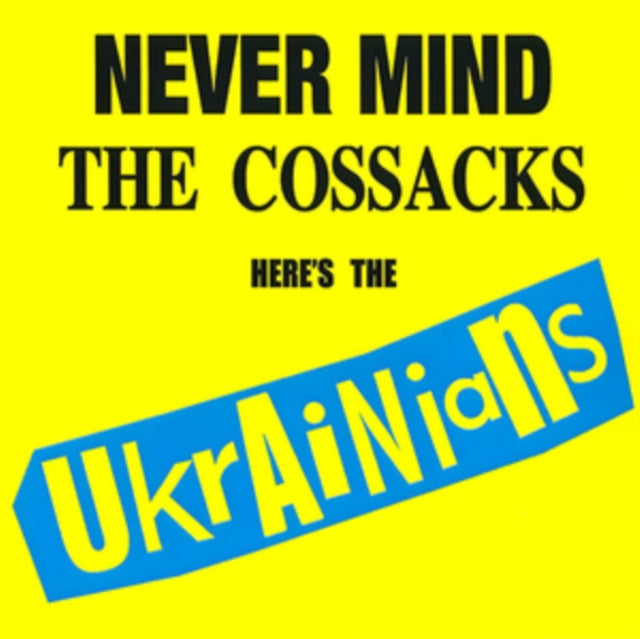 Never Mind the Cossacks, Here's the Ukrainians!