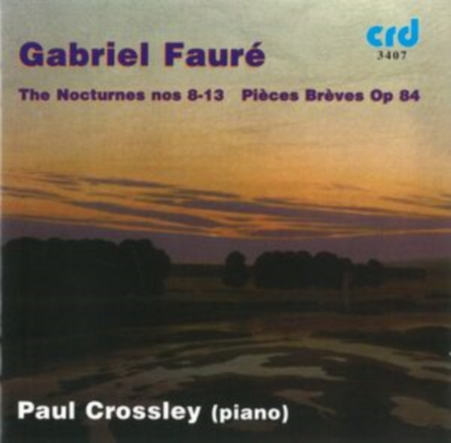 Gabriel Fauré: The Nocturnes Nos 8-13/Pièces Brèves Op. 84