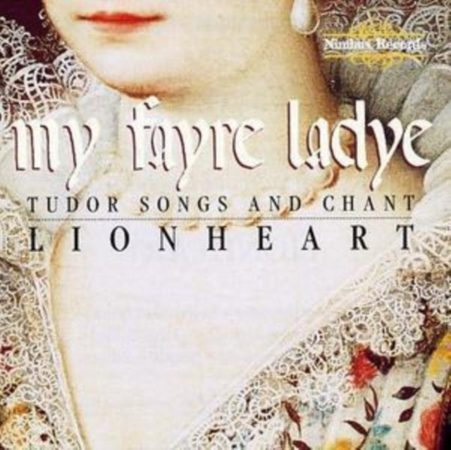 My Fayre Ladye - Tudor Songs and Chant (Lionheart)