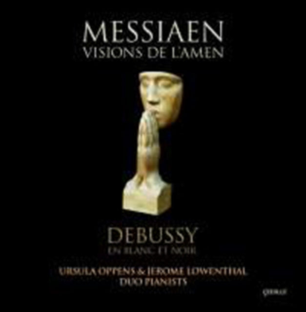 Messiaen: Visions De L'amen/Debussy: En Blanc Et Noir