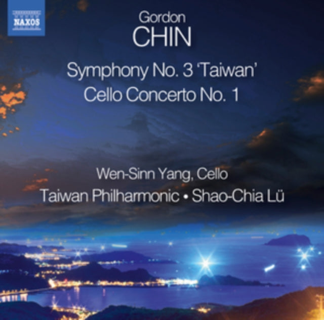 Gordon Chin: Symphony No. 3, 'Taiwan'/Cello Concerto No. 1