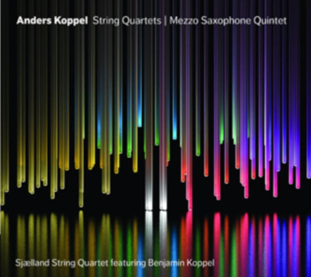Anders Koppel: String Quartets/Mezzo Saxophone Quintet