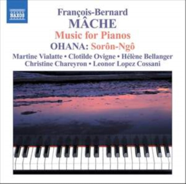 François-Bernard Mache: Music for Pianos/Ohana: Soron-Ngo