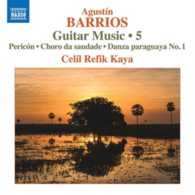 Agustín Barrios: Guitar Music/Pericón/Choro Da Saudade