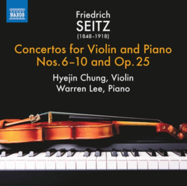 Friedrich Seitz: Concertos for Violin and Piano Nos. 6-10 And...
