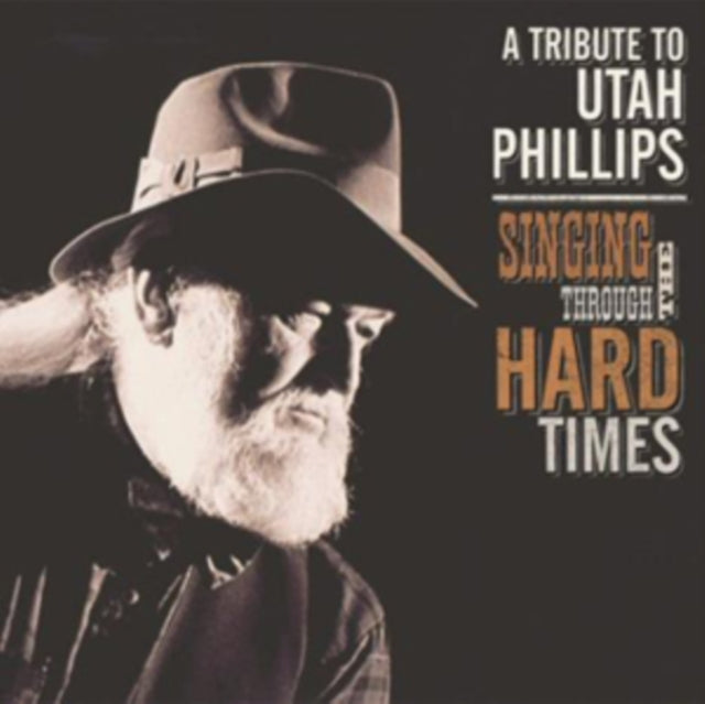 Singing Through the Hard Times: A Utah Phillips Tribute