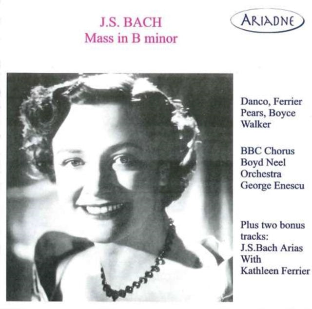 Mass in B Minor (Enescu, Bbc Chorus, Ferrier, Pears, Walker)