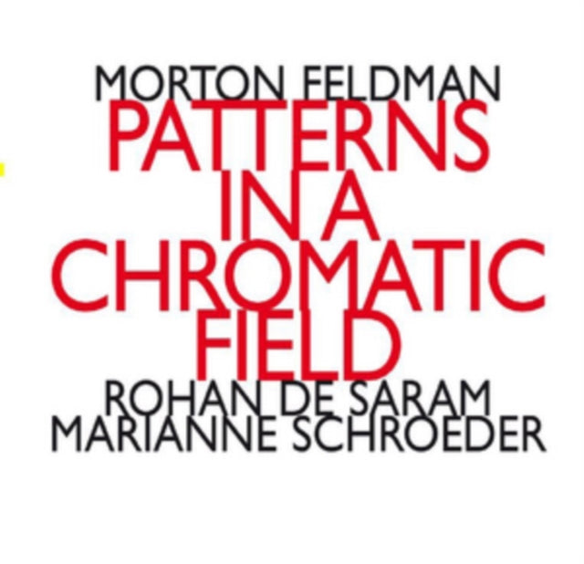 Morton Feldman: Patterns in a Chromatic Field