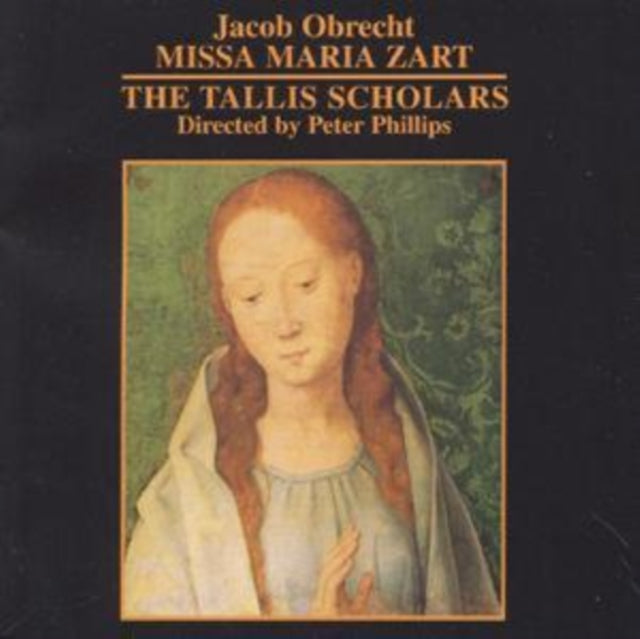 Obrecht: Missa Maria Zart (Tallis Scholars / Peter Phillips)