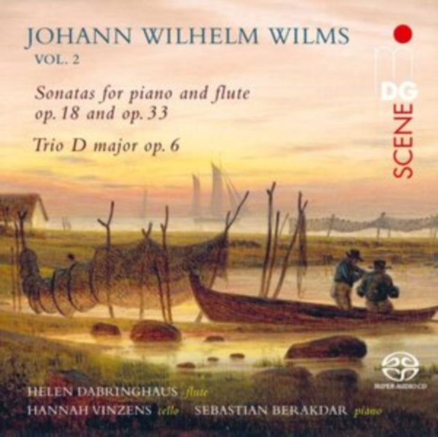 Johann Wilhelm Wilms: Sonatas for Piano and Flute, Op. 18...