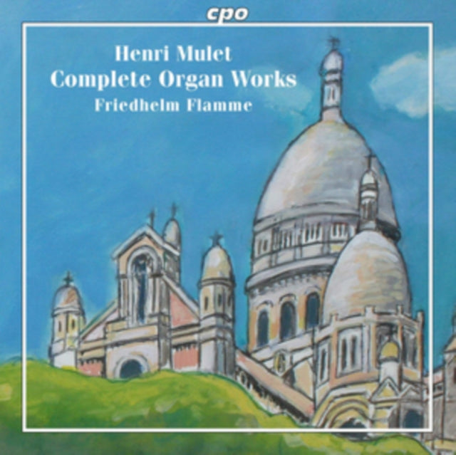 Henri Mulet: Complete Organ Works