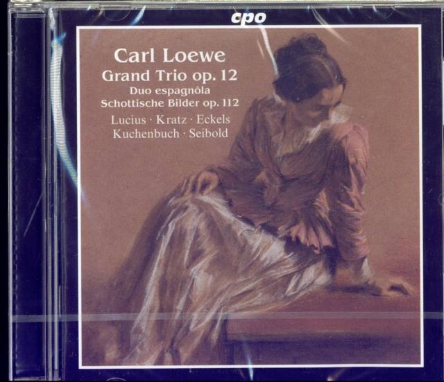 Carl Loewe: Grand Trio Op. 12/Duo Espagnola/Schottische Bilder...