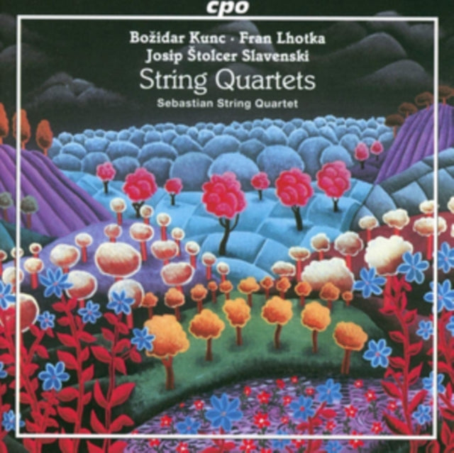 Bozidar Kunc/Fran Lhotka/Josip Stolcer Slavenski: String Quartets