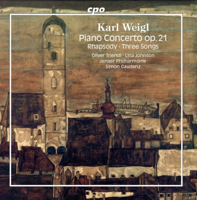 Karl Weigl: Piano Concerto, Op. 21/Rhapsody/Three Songs