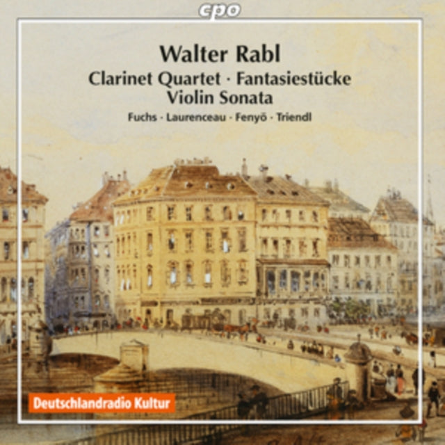 Walter Rabl: Clarinet Quartet/Fantasiestücke/Violin Sonata